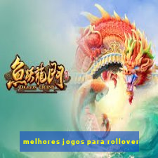 melhores jogos para rollover